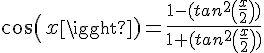 4$cos(x)=\frac{1-(tan^2\(\fr{x}{2}\))}{1+(tan^2\(\fr{x}{2}\))}